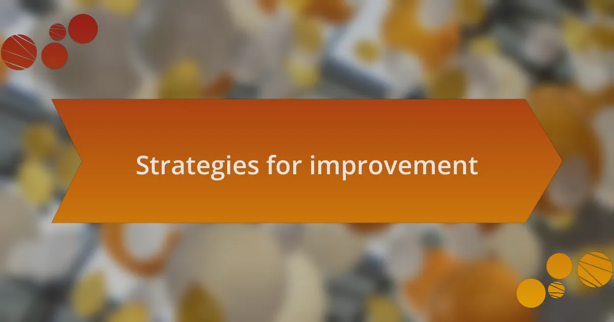 Strategies for improvement