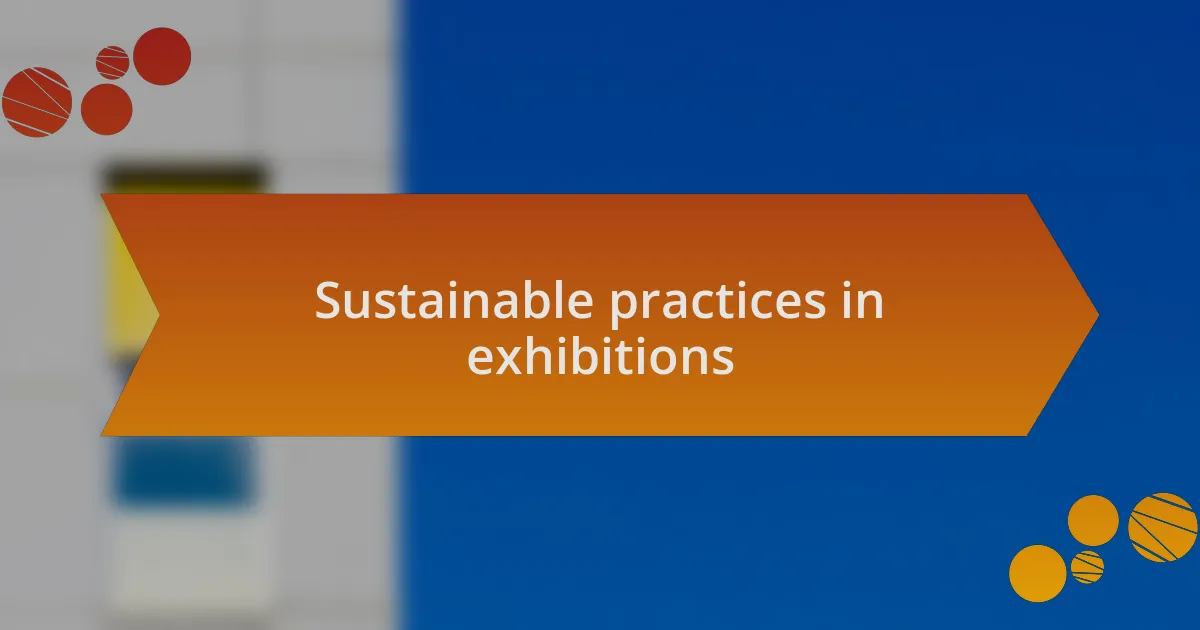 Sustainable practices in exhibitions