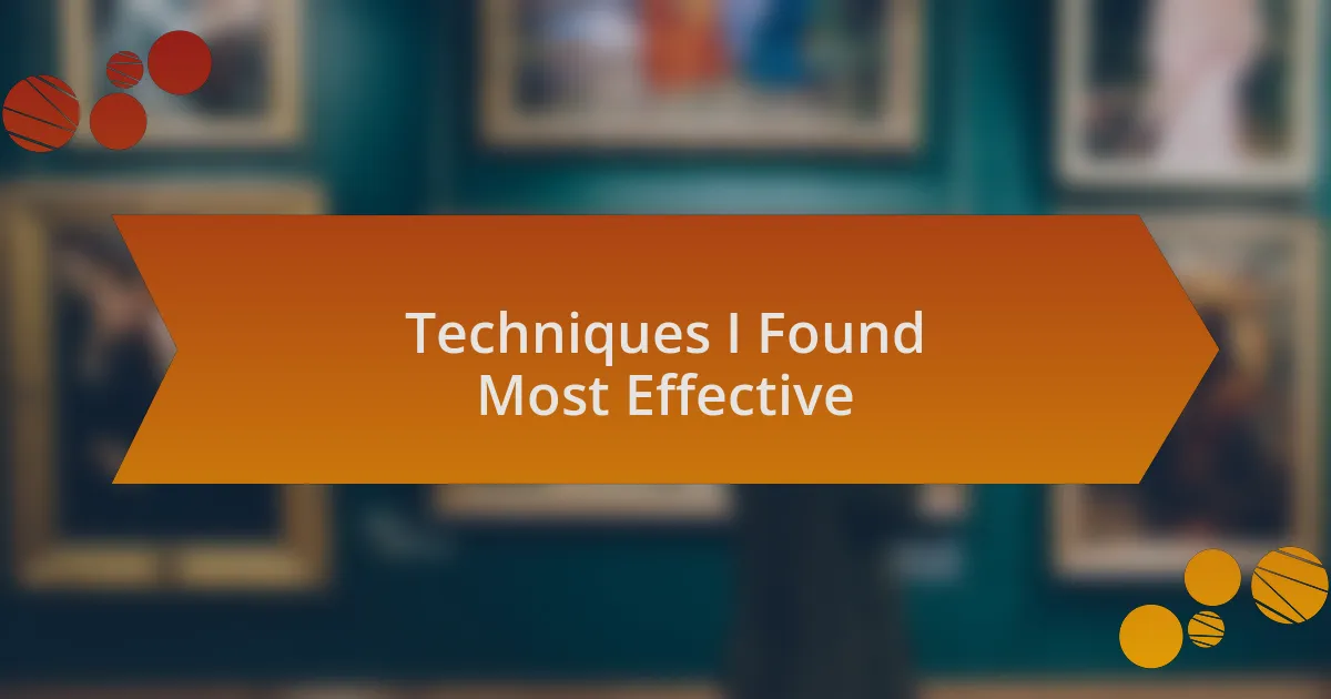 Techniques I Found Most Effective
