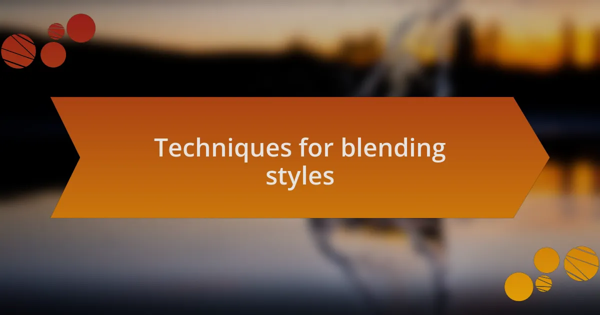 Techniques for blending styles