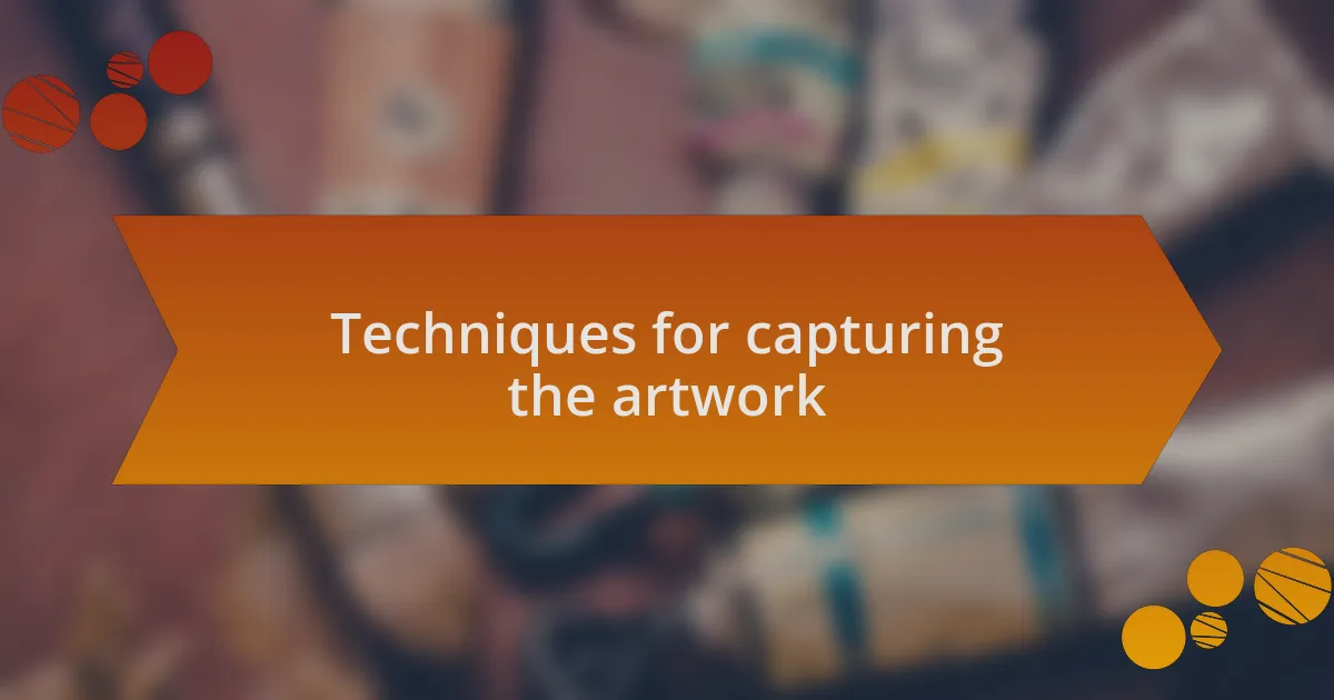 Techniques for capturing the artwork