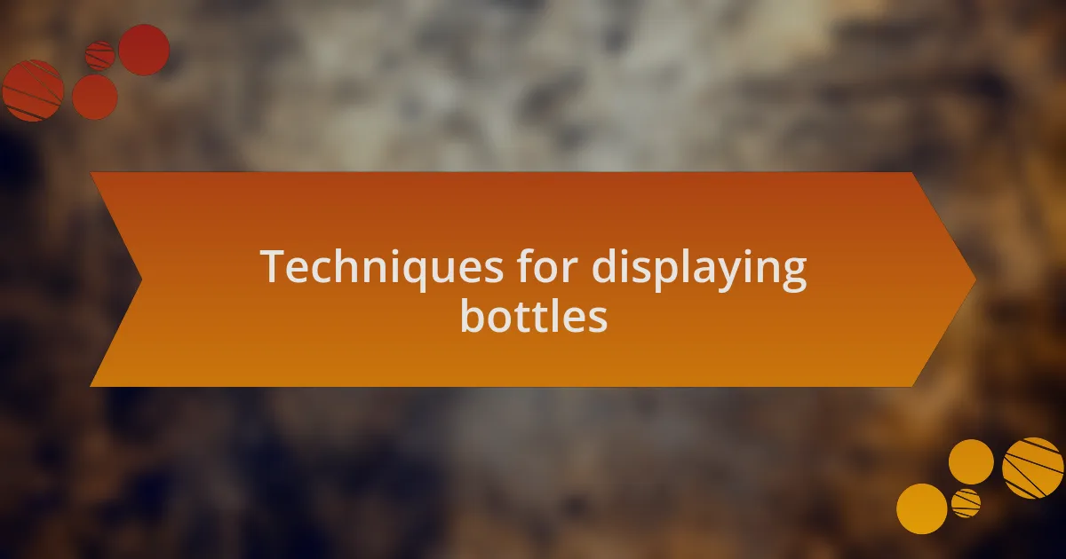 Techniques for displaying bottles