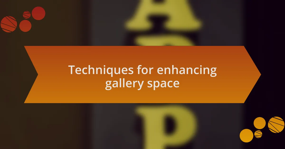 Techniques for enhancing gallery space