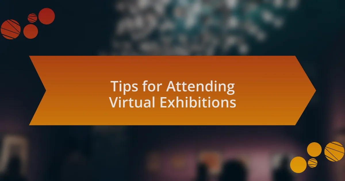 Tips for Attending Virtual Exhibitions