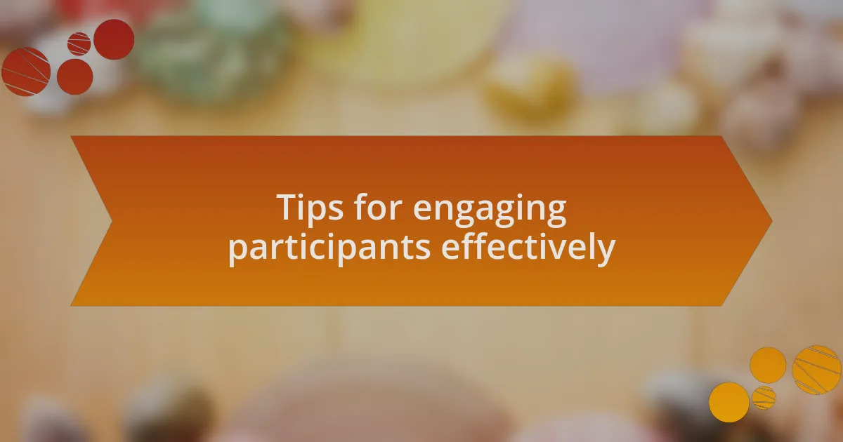 Tips for engaging participants effectively