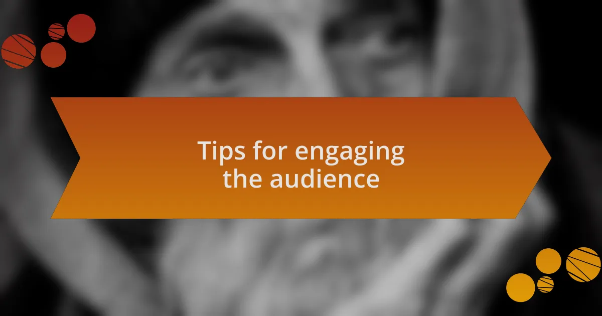 Tips for engaging the audience