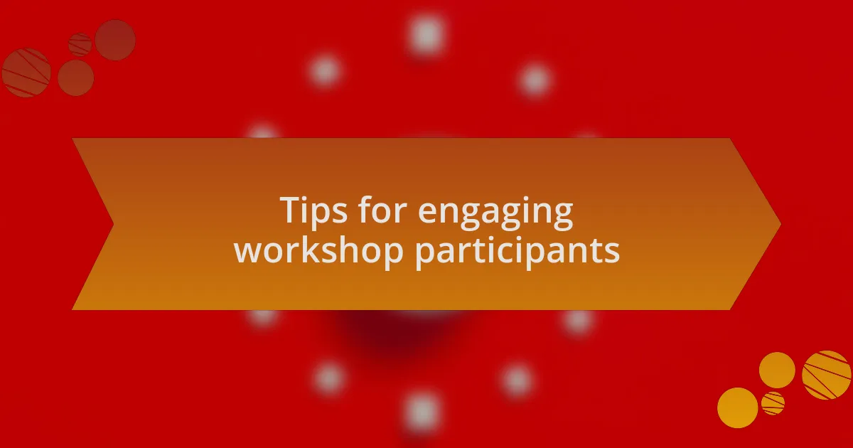 Tips for engaging workshop participants