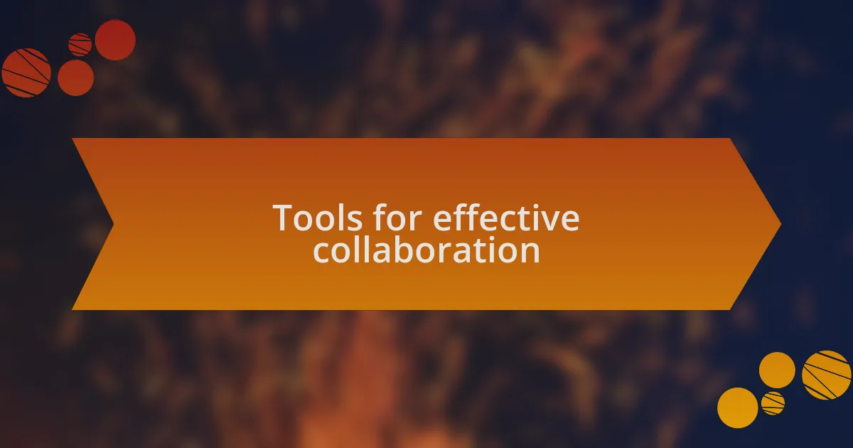 Tools for effective collaboration
