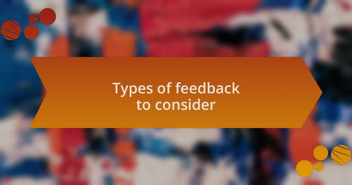 Types of feedback to consider
