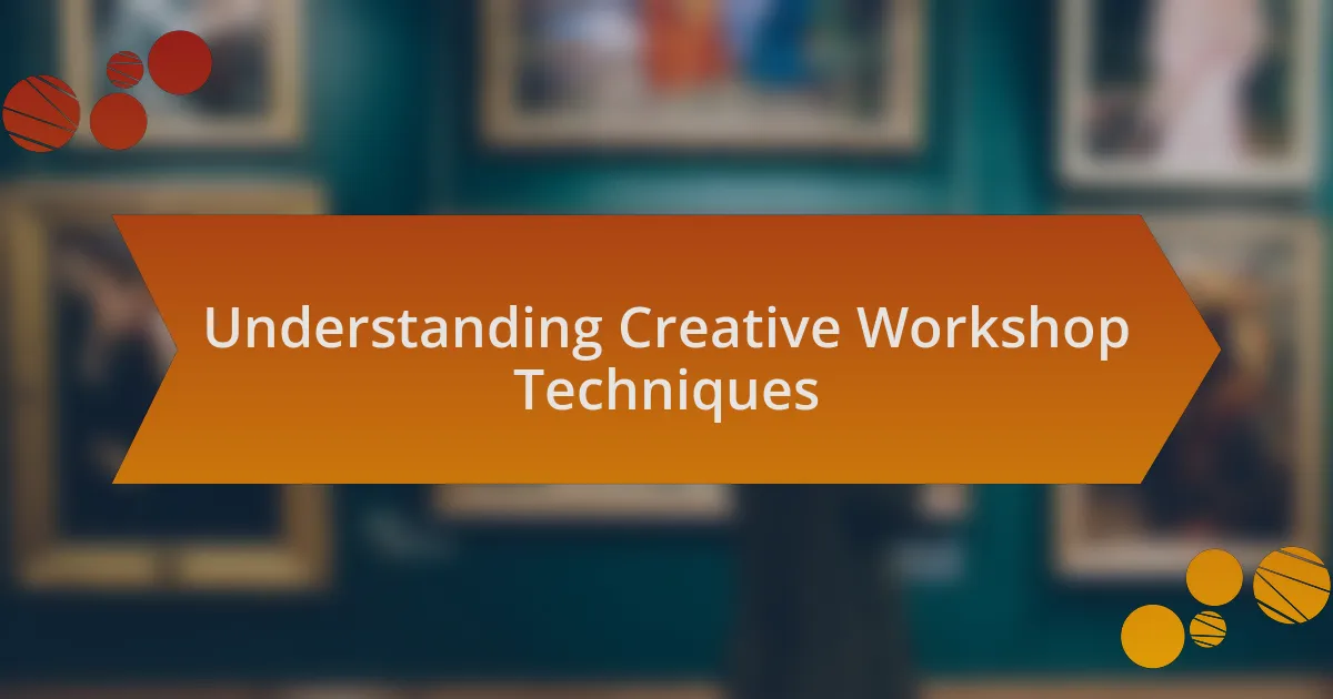 Understanding Creative Workshop Techniques