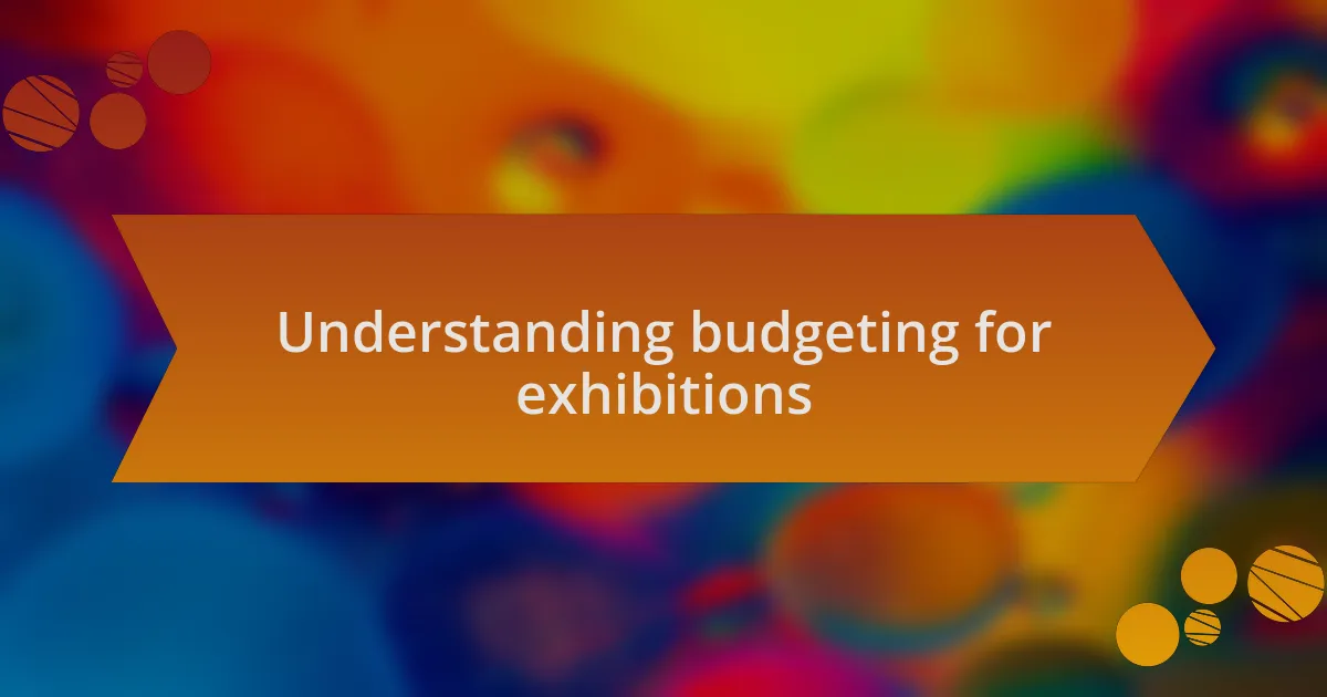 Understanding budgeting for exhibitions