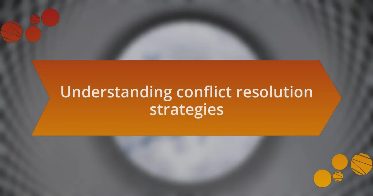 Understanding conflict resolution strategies