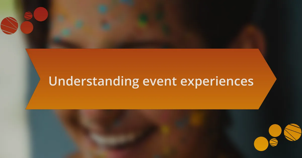 Understanding event experiences