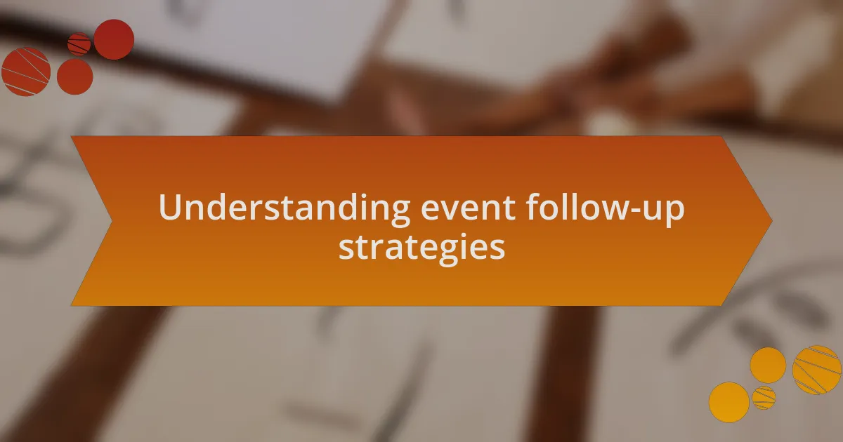 Understanding event follow-up strategies