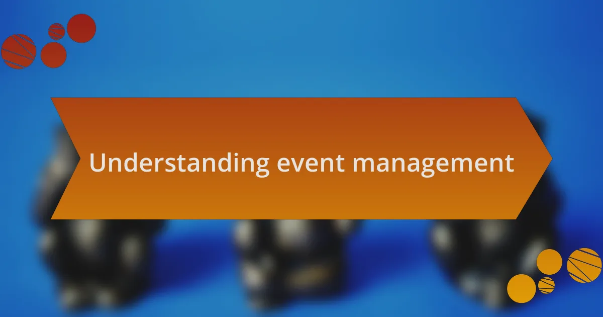 Understanding event management