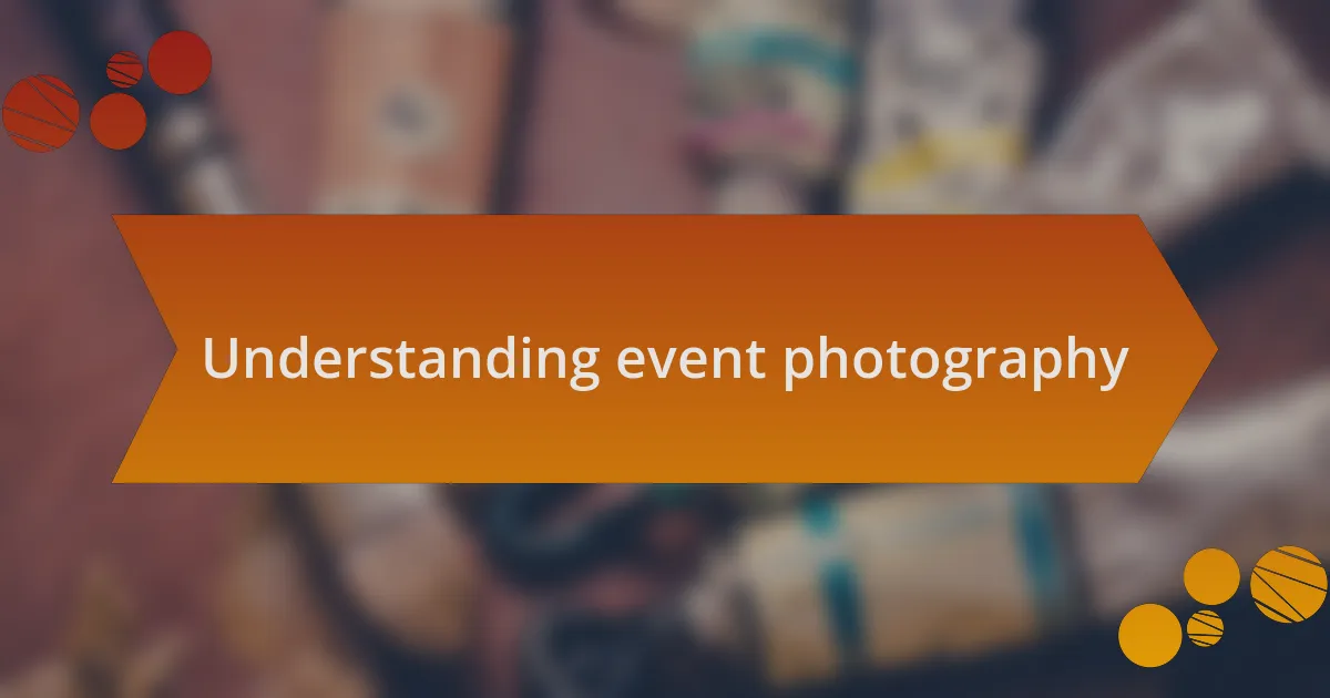 Understanding event photography