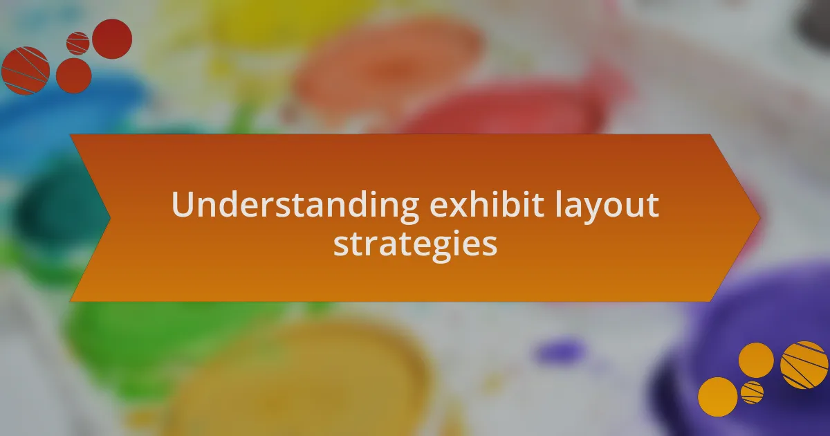Understanding exhibit layout strategies