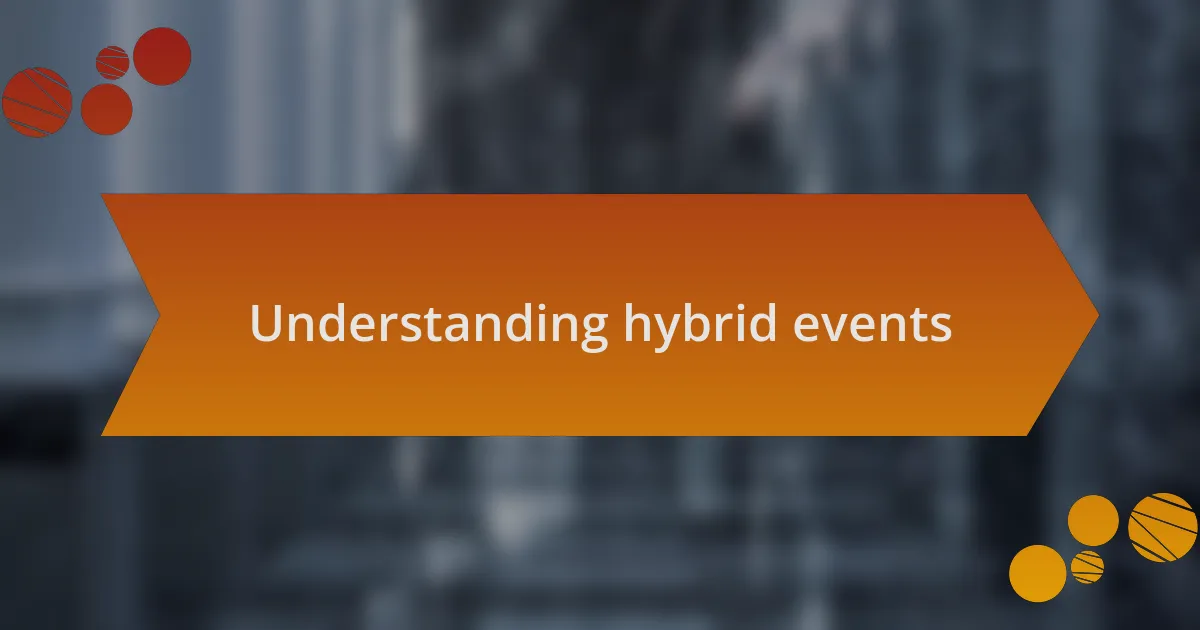 Understanding hybrid events