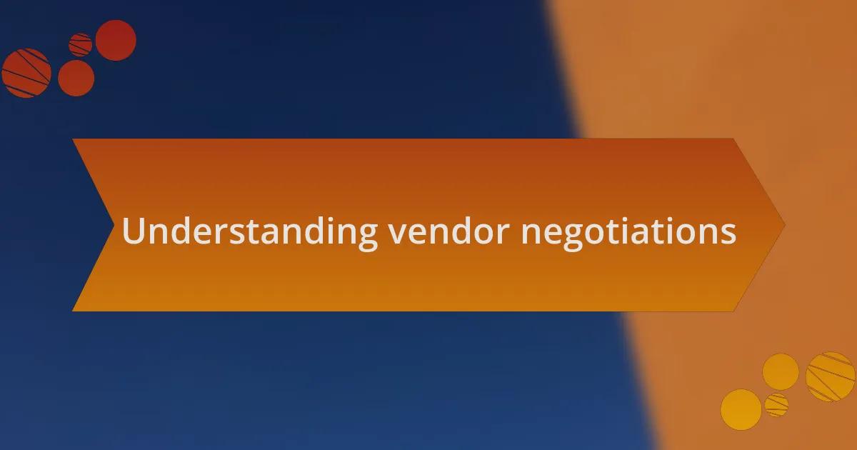 Understanding vendor negotiations