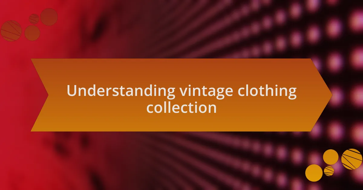 Understanding vintage clothing collection