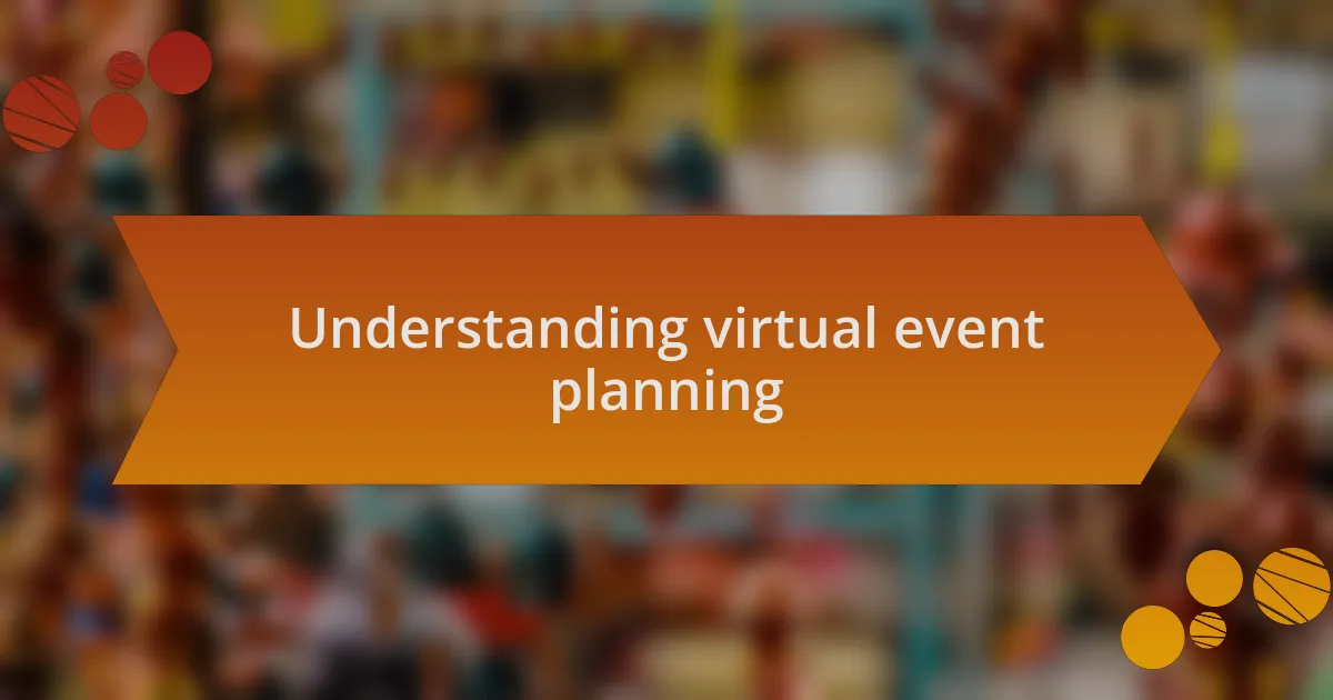 Understanding virtual event planning