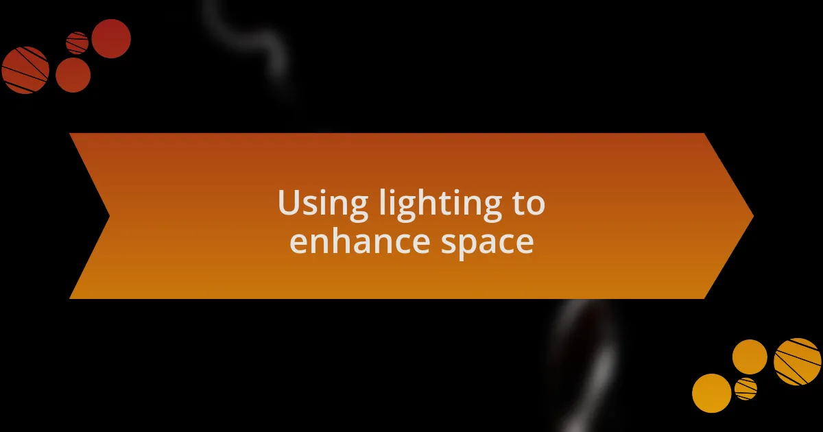 Using lighting to enhance space
